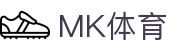 MK体育(中国) - 官方门户